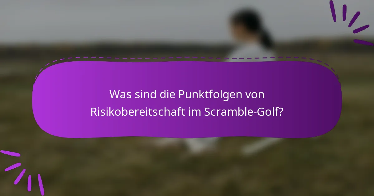 Was sind die Punktfolgen von Risikobereitschaft im Scramble-Golf?