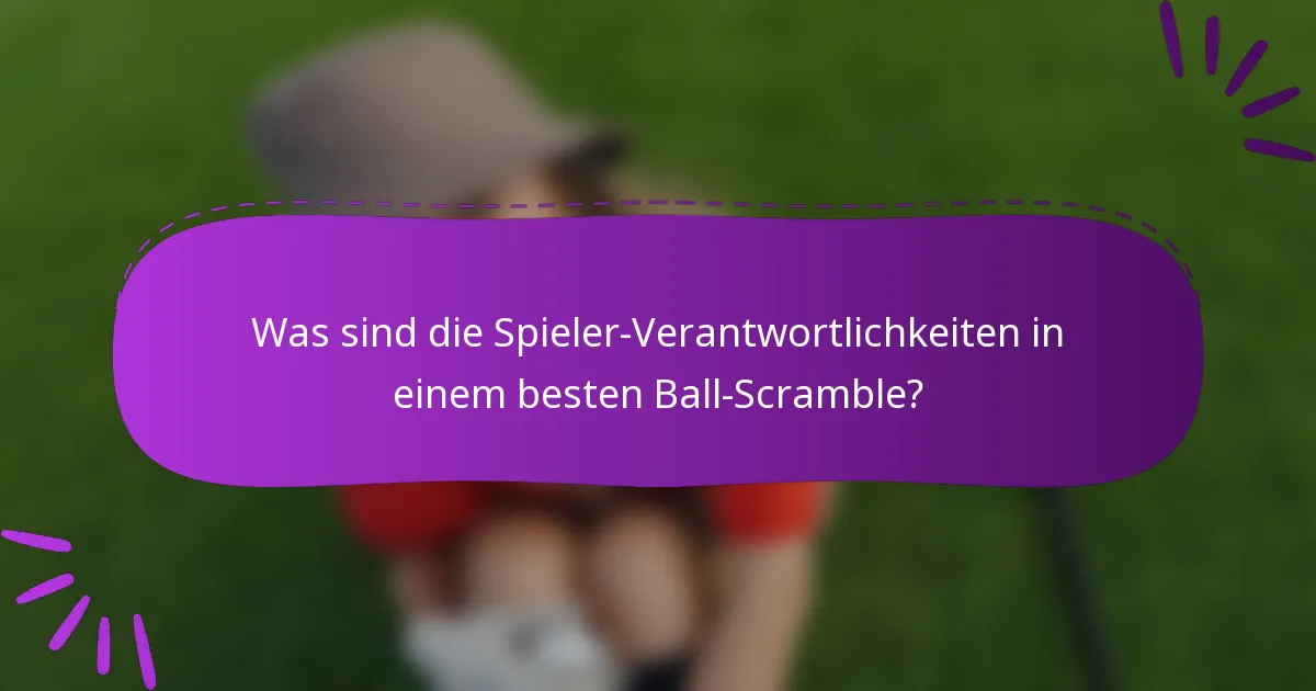 Was sind die Spieler-Verantwortlichkeiten in einem besten Ball-Scramble?