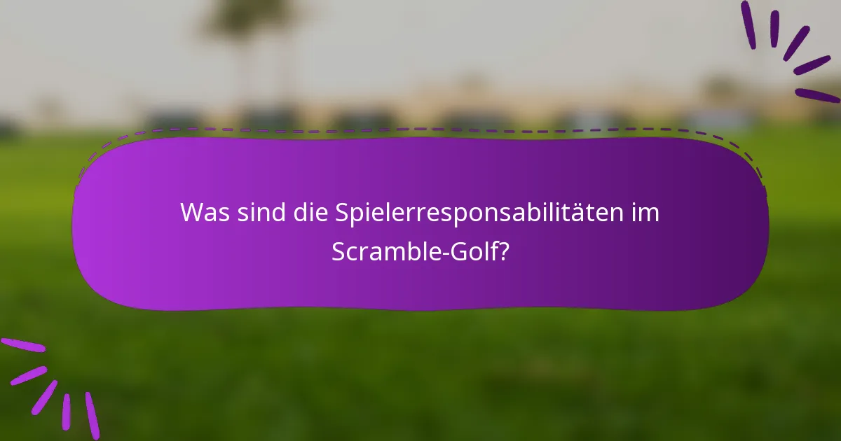 Was sind die Spielerresponsabilitäten im Scramble-Golf?