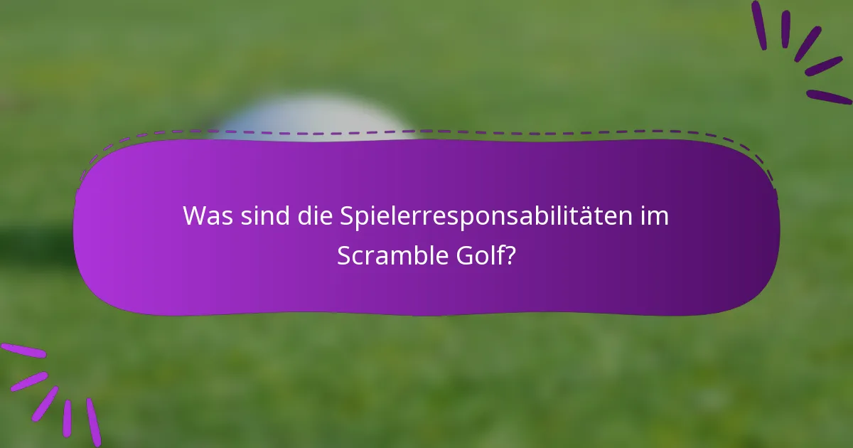 Was sind die Spielerresponsabilitäten im Scramble Golf?