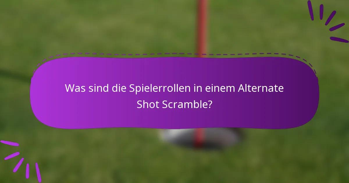 Was sind die Spielerrollen in einem Alternate Shot Scramble?