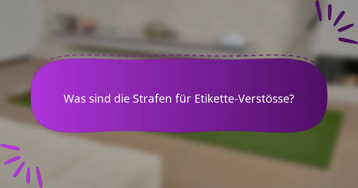 Was sind die Strafen für Etikette-Verstösse?