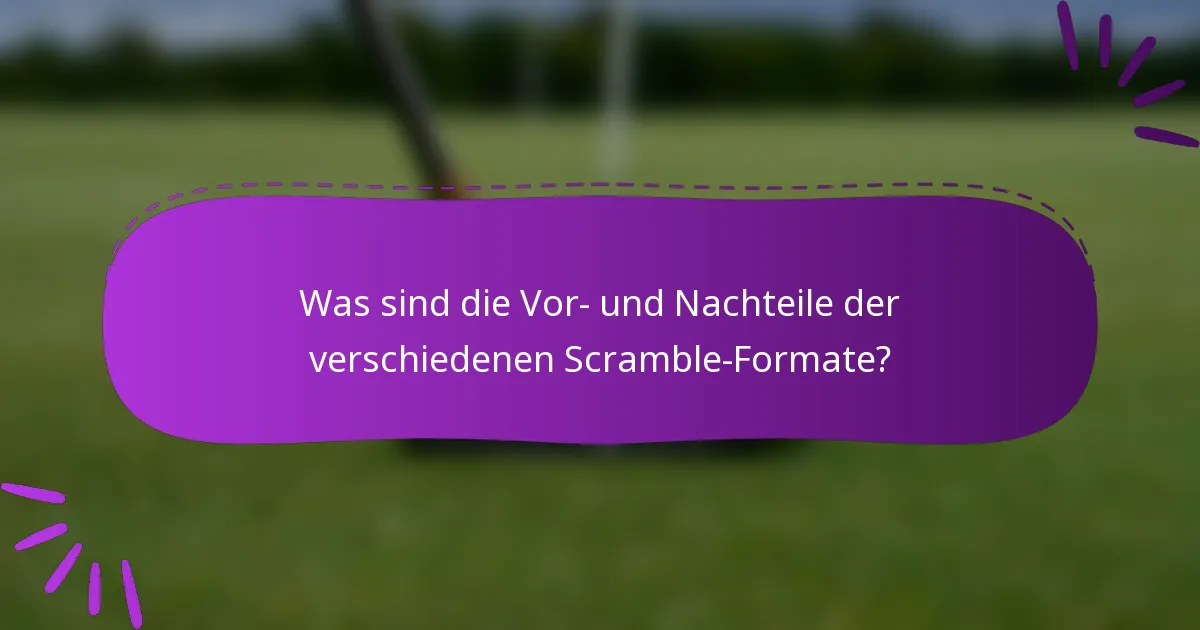 Was sind die Vor- und Nachteile der verschiedenen Scramble-Formate?