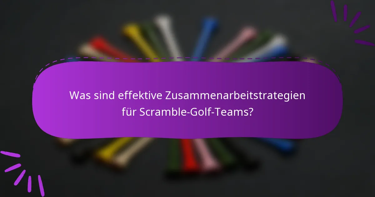 Was sind effektive Zusammenarbeitstrategien für Scramble-Golf-Teams?
