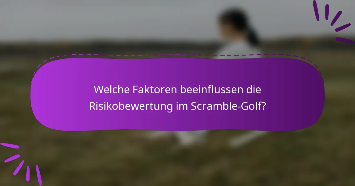 Welche Faktoren beeinflussen die Risikobewertung im Scramble-Golf?