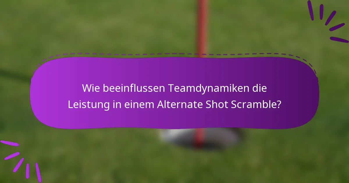 Wie beeinflussen Teamdynamiken die Leistung in einem Alternate Shot Scramble?