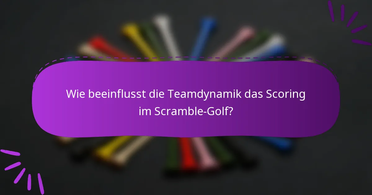 Wie beeinflusst die Teamdynamik das Scoring im Scramble-Golf?