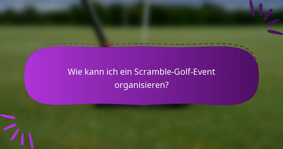 Wie kann ich ein Scramble-Golf-Event organisieren?