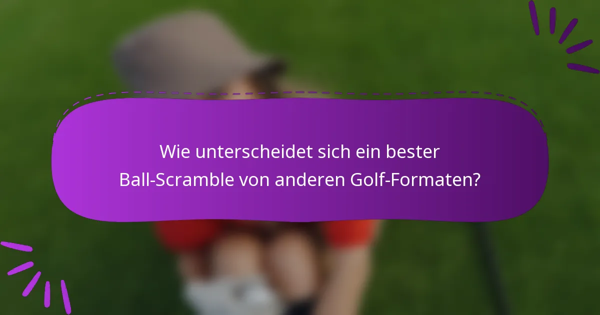 Wie unterscheidet sich ein bester Ball-Scramble von anderen Golf-Formaten?