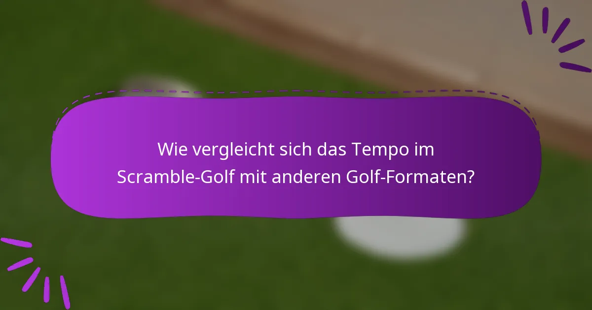 Wie vergleicht sich das Tempo im Scramble-Golf mit anderen Golf-Formaten?
