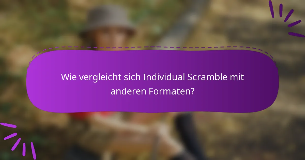Wie vergleicht sich Individual Scramble mit anderen Formaten?