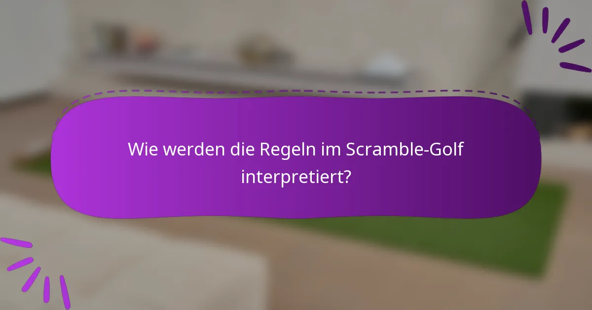 Wie werden die Regeln im Scramble-Golf interpretiert?
