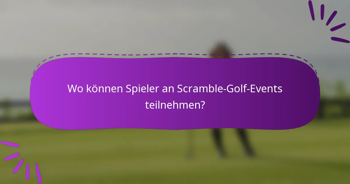 Wo können Spieler an Scramble-Golf-Events teilnehmen?